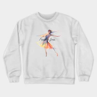 I Feel Free When I'm Dancing Crewneck Sweatshirt